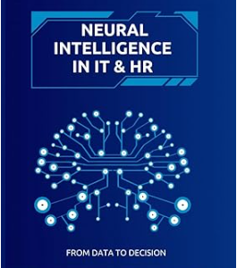 Neural Intelligence in IT and HR: From Data to Decision