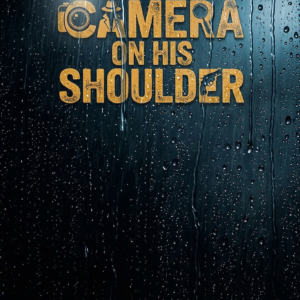 Camera On His Shoulder - A Novel